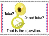 Tuba? Or Not Tuba? 18 x 24 Poster